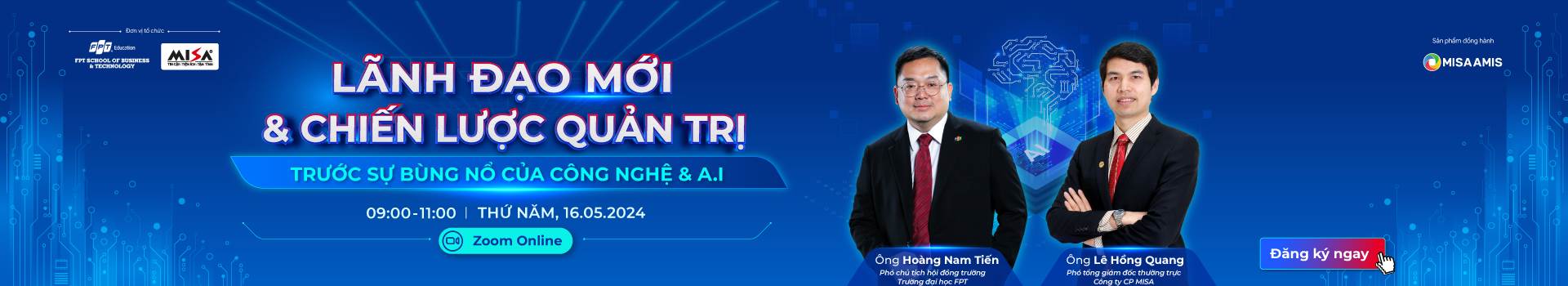 [WEBINAR] LÃNH ĐẠO MỚI & CHIẾN LƯỢC QUẢN TRỊ TRƯỚC SỰ BÙNG NỔ CỦA CÔNG NGHỆ & A.I