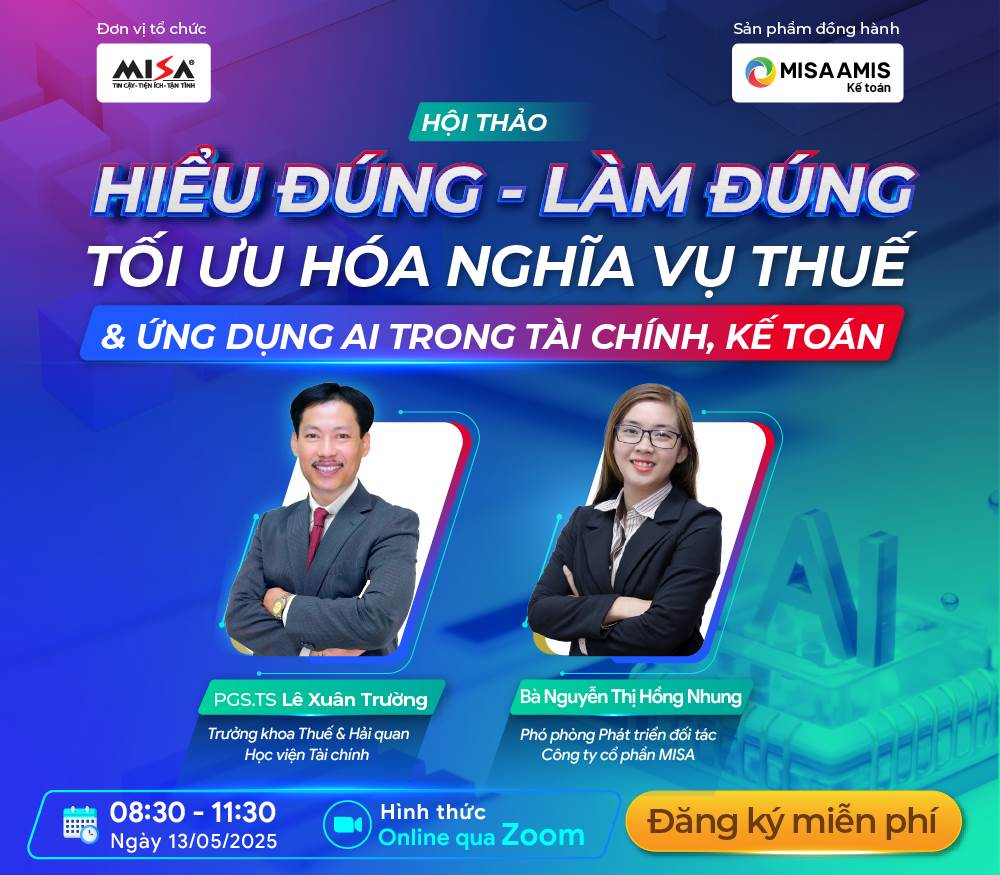[WEBINAR] HIỂU ĐÚNG - LÀM ĐÚNG - TỐI ƯU HÓA NGHĨA VỤ THUẾ VÀ ỨNG DỤNG AI TRONG TÀI CHÍNH, KẾ TOÁN