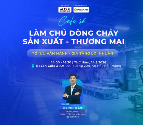 Hải Phòng | LÀM CHỦ DÒNG CHẢY SẢN XUẤT - THƯƠNG MẠI, TỐI ƯU VẬN HÀNH - GIA TĂNG LỢI NHUẬN