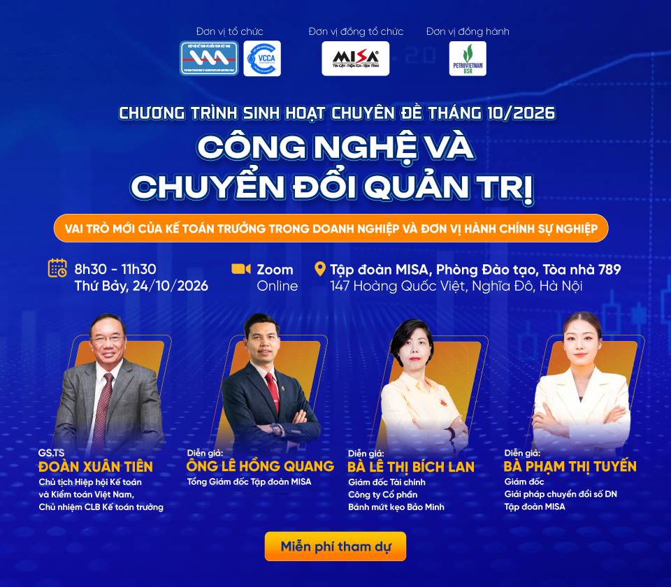 [Online] CHƯƠNG TRÌNH SINH HOẠT CHUYÊN ĐỀ THÁNG 10/2026 CÔNG NGHỆ VÀ CHUYỂN ĐỔI QUẢN TRỊ - VAI TRÒ MỚI CỦA KẾ TOÁN TRƯỞNG TRONG DN VÀ ĐƠN VỊ HCSN 