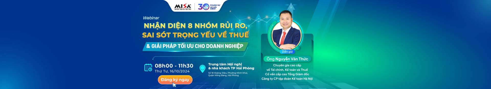 [Offline] NHẬN DIỆN 8 NHÓM RỦI RO, SAI SÓT TRỌNG YẾU VỀ THUẾ & GIẢI PHÁP TỐI ƯU THUẾ DÀNH CHO DOANH NGHIỆP THEO QUY ĐỊNH MỚI VỀ LUẬT THUẾ