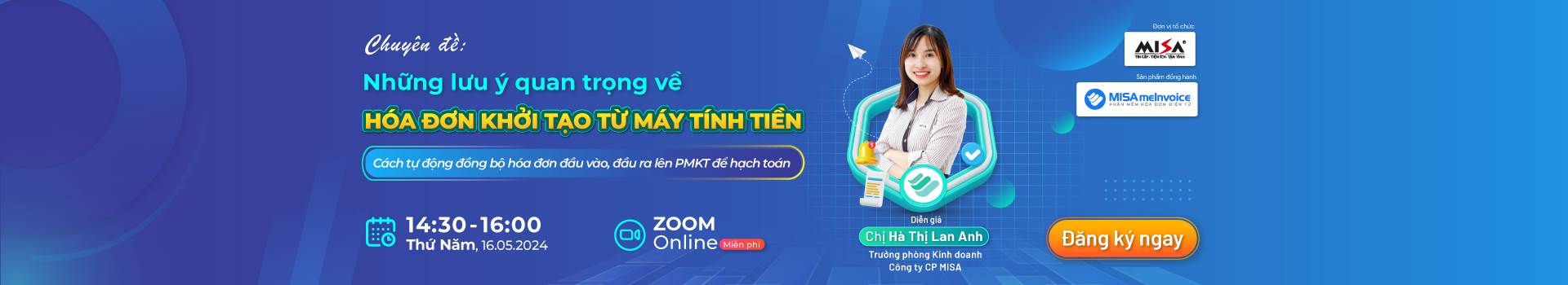 Lớp Chuyên Đề:  Những lưu ý quan trọng về hóa đơn điện tử khởi tạo từ máy tính tiền  & Cách đồng bộ tự động hóa đơn đầu vào, đầu ra lên PMKT để hạch toán