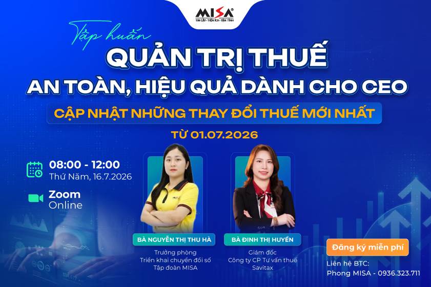 QUẢN TRỊ THUẾ AN TOÀN, HIỆU QUẢ DÀNH CHO CEO - CẬP NHẬT NHỮNG THAY ĐỔI THUẾ MỚI NHẤT TỪ 01/07/2026