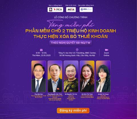 [Offline Hà Nội & Online Zoom] LỄ CÔNG BỐ CHƯƠNG TRÌNH TẶNG MIỄN PHÍ PHẦN MỀM CHO 2 TRIỆU HỘ KINH DOANH THỰC HIỆN XÓA BỎ THUẾ KHOÁN THEO NGHỊ QUYẾT 68/NQ-TW